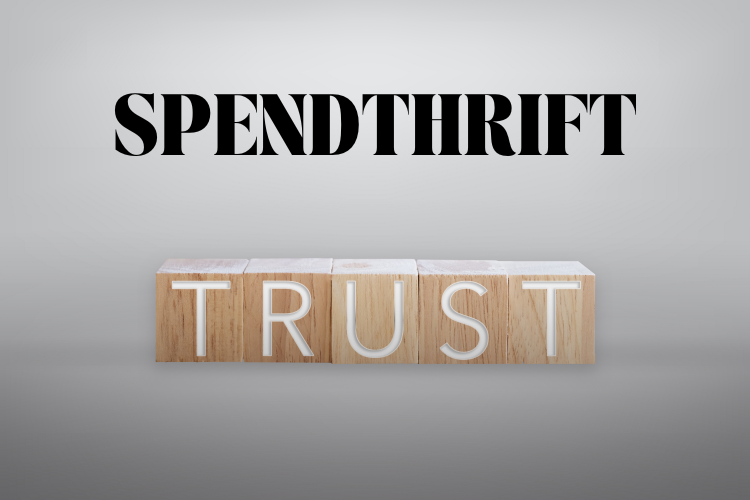 Understanding Spendthrift Trusts
